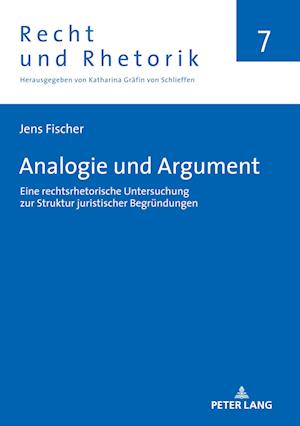 Analogie und Argument; Eine rechtsrhetorische Untersuchung zur Struktur juristischer Begründungen