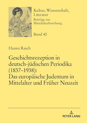 Geschichtsrezeption in deutsch-juedischen Periodika (1837-1938)