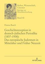 Geschichtsrezeption in deutsch-jüdischen Periodika (1837-1938)
