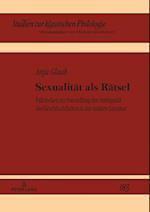 Sexualität als Rätsel; Fallstudien zur Darstellung der Ambiguität des Geschlechtlichen in der antiken Literatur