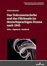 Das Dokumentarische Und Das Fiktionale Im Deutschsprachigen Drama Nach 1945