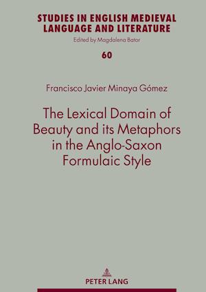 The Lexical Domain of Beauty and its Metaphors in the Anglo-Saxon Formulaic Style
