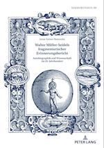 Walter Müller-Seidels fragmentarischer Erinnerungsbericht; Autobiographik und Wissenschaft im 20. Jahrhundert