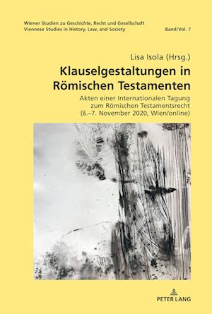 Klauselgestaltungen in Roemischen Testamenten