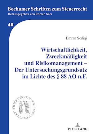 Wirtschaftlichkeit, Zweckmaeßigkeit und Risikomanagement - Der Untersuchungsgrundsatz im Lichte des § 88 AO n.F.