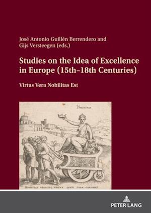 Studies on the Idea of Excellence in Europe (15th–18th Centuries)