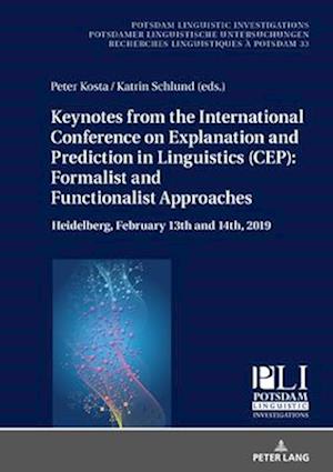 Keynotes from the International Conference on Explanation and Prediction in Linguistics (CEP): Formalist and Functionalist Approaches