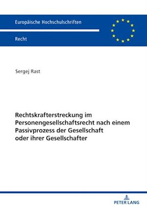 Rechtskrafterstreckung im Personengesellschaftsrecht nach einem Passivprozess der Gesellschaft oder ihrer Gesellschafter