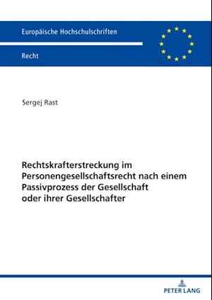 Rechtskrafterstreckung im Personengesellschaftsrecht nach einem Passivprozess der Gesellschaft oder ihrer Gesellschafter