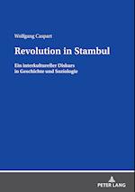 Revolution in Stambul; Ein interkultureller Diskurs in Geschichte und Soziologie