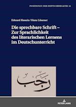 Die Sprechbare Schrift - Zur Sprachlichkeit Des Literarischen Lernens Im Deutschunterricht