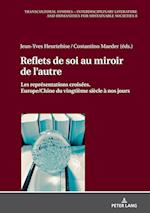 Reflets de soi au miroir de l'autre; Les représentations croisées. Europe/Chine du vingtième siècle à nos jours