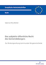 Das subjektiv-öffentliche Recht des Gemeindebürgers; Zur Bindungswirkung kommunaler Bürgerentscheide