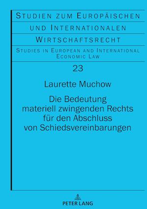 Die Bedeutung materiell zwingenden Rechts fuer den Abschluss von Schiedsvereinbarungen