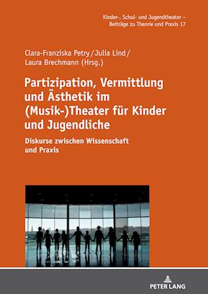 Partizipation, Vermittlung und Aesthetik im (Musik-)Theater fuer Kinder und Jugendliche