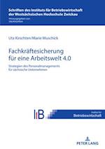 Strategien des Personalmanagements zur Fachkräftesicherung in sächsischen Unternehmen für eine Arbeitswelt 4.0
