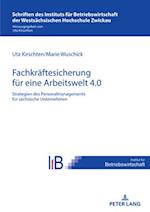 Strategien des Personalmanagements zur Fachkraeftesicherung in saechsischen Unternehmen fuer eine Arbeitswelt 4.0