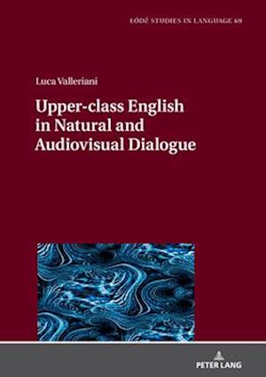 Upper-class English in Natural and Audiovisual Dialogue