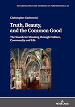 Truth, Beauty, and the Common Good