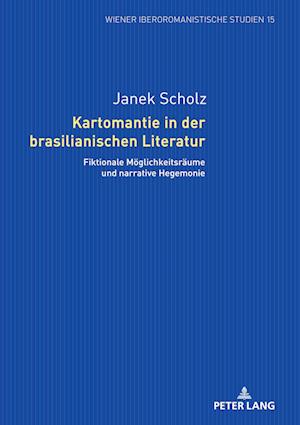 Kartomantie in der brasilianischen Literatur; Fiktionale Möglichkeitsräume und narrative Hegemonie