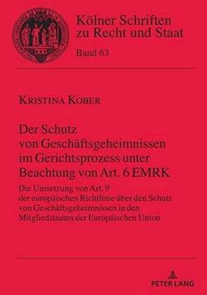 Der Schutz von Geschaeftsgeheimnissen im Gerichtsprozess unter Beachtung von Art. 6 EMRK