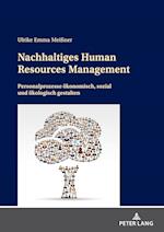 Nachhaltiges Human Resources Management; Personalprozesse ökonomisch, sozial und ökologisch gestalten