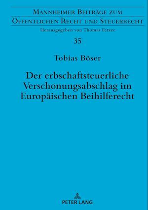 Der erbschaftsteuerliche Verschonungsabschlag im Europaeischen Beihilferecht