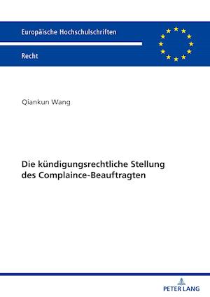 Die Kuendigungsrechtliche Stellung Des Complaince-Beauftragten