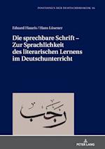 Die sprechbare Schrift – Zur Sprachlichkeit des literarischen Lernens im Deutschunterricht