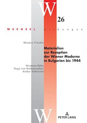 Materialien zur Rezeption der Wiener Moderne in Bulgarien bis 1944