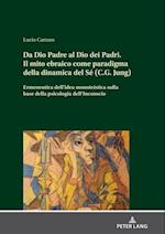 Da Dio Padre al Dio dei Padri Il mito ebraico come paradigma della dinamica del Sé (C.G. Jung)