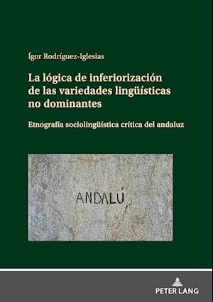 La Lógica de Inferiorización de Las Variedades Lingueísticas No Dominantes