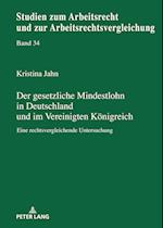 Der gesetzliche Mindestlohn in Deutschland und im Vereinigten Königreich; Eine rechtsvergleichende Untersuchung