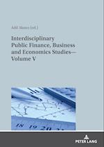 Interdisciplinary Public Finance, Business and Economics Studies-Volume V