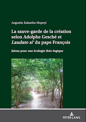 La sauve-garde de la création selon Adolphe Gesché et Laudato si' du pape François