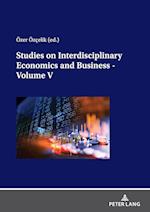 Studies on Interdisciplinary Economics and Business - Volume V
