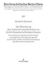Die Mitwirkung des Testamentsvollstreckers an GmbH-Gesellschafterbeschlüssen; Eine Untersuchung anhand des Verbots unentgeltlicher Verfügungen gemäß § 2205 Satz 3 BGB unter Berücksichtigung des Beschlussmängelrechts