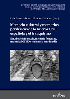 Memoria Cultural Y Memorias Periféricas de la Guerra Civil Española Y El Franquismo