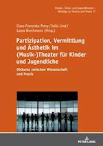 Partizipation, Vermittlung und Aesthetik im (Musik-)Theater fuer Kinder und Jugendliche