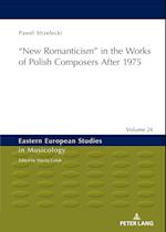 ?New Romanticism” in the Works of Polish Composers After 1975