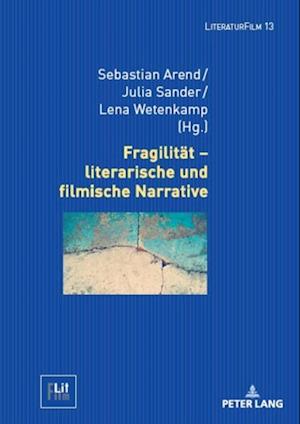 Fragilitaet – literarische und filmische Narrative