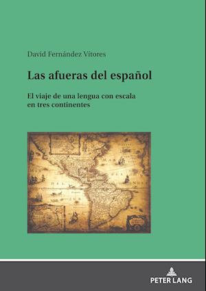 Las afueras del español; El viaje de una lengua con escala en tres continentes