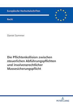 Die Pflichtenkollision zwischen steuerlichen Abfuehrungspflichten und insolvenzrechtlicher Massesicherungspflicht