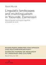 Linguistic Landscapes and Multilingualism in Yaoundé, Cameroon. Sociolinguistic and Socio-cognitive Processes at Work