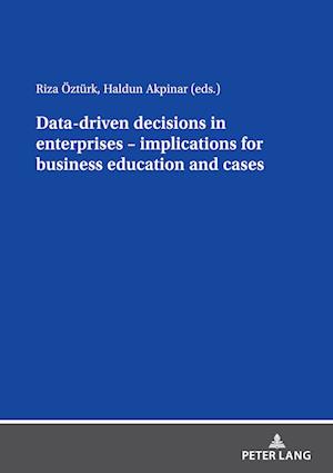 Data driven decisions in enterprises - implications for business education and cases