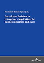 Data driven decisions in enterprises – implications for business education and cases