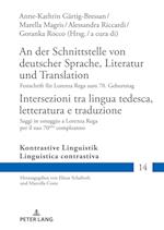 An Der Schnittstelle Von Deutscher Sprache, Literatur Und Translation / Intersezioni Tra Lingua Tedesca, Letteratura E Traduzione