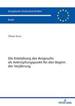 Die Entstehung des Anspruchs als Anknuepfungspunkt fuer den Beginn der Verjaehrung