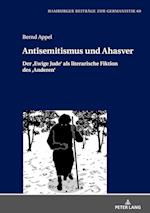 Antisemitismus und Ahasver; Der Ewige Jude als literarische Fiktion des Anderen