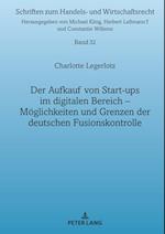 Der Aufkauf von Start-ups im digitalen Bereich; Möglichkeiten und Grenzen der deutschen Fusionskontrolle